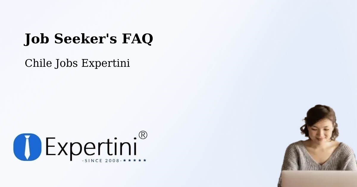 Job Seeker FAQ – Viña Del Mar - Chile Jobs Expertini