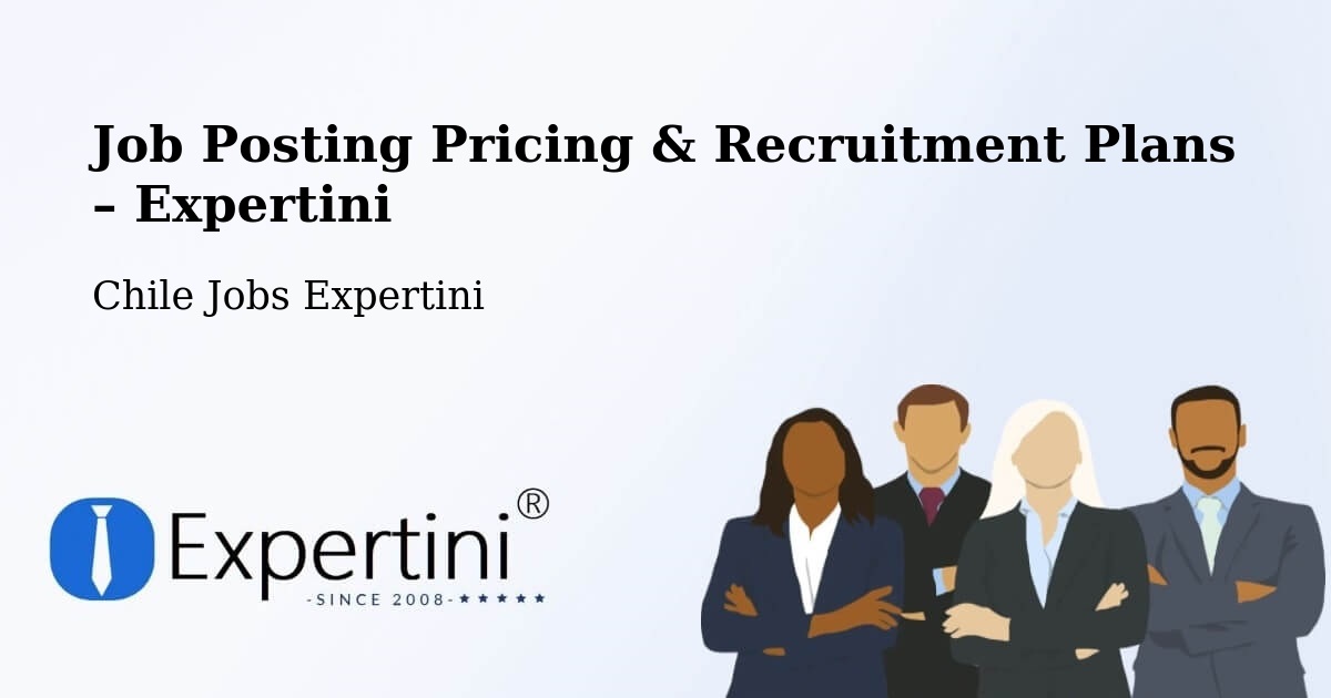 Job Posting Pricing & Recruitment Plans – Viña Del Mar - Viña Del Mar, Chile Jobs Expertini